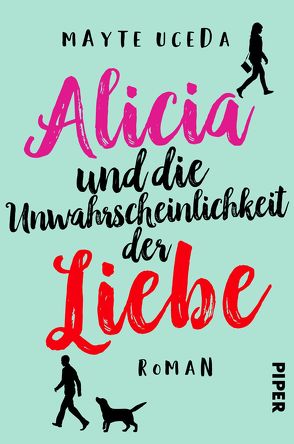 Alicia und die Unwahrscheinlichkeit der Liebe von Uceda,  Mayte, Will,  Karin