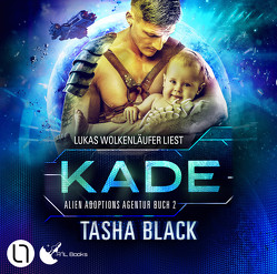 Alien Adoptions Agentur – Kade von Black,  Tasha, Braselmann,  Philip, Wolkenläufer,  Lukas