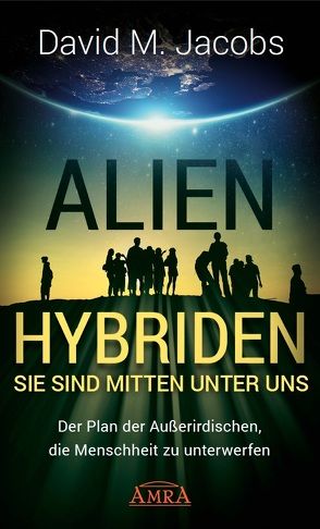 ALIEN-HYBRIDEN! Sie sind mitten unter uns von Jacobs,  David M.