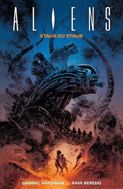 Aliens: Staub zu Staub von Beredo,  Rain, Hardman,  Gabriel, Heiss,  Christian