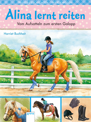 Alina lernt reiten (2). Vom Aufsatteln zum ersten Galopp von Buchheit,  Harriet, Krautmann,  Milada