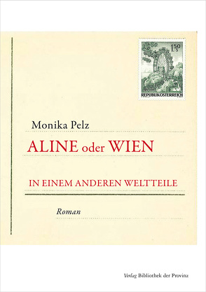 Aline oder Wien in einem anderen Weltteile von Pelz,  Monika