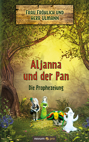 Aljanna und der Pan – Die Prophezeiung von Herr Ulmann,  Frau Fröhlich und