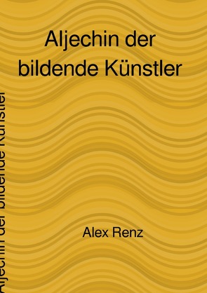 Aljechin der bildende Künstler von Renz,  Alexander