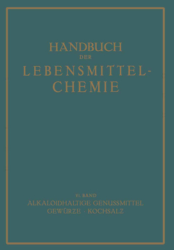 Alkaloidhaltige Genussmittel Gewürze · Kochsalz von Bames,  E., Beythien,  A., Fischer,  C, Griebel,  C., Hartwich,  C., Holthöfer,  H., Koenig,  P., Strohecker,  R., Täufel,  K., Tillmans,  J.