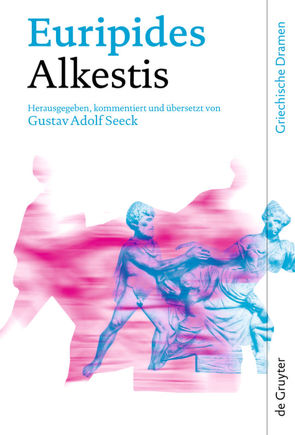 Alkestis von Euripides, Seeck,  Gustav Adolf