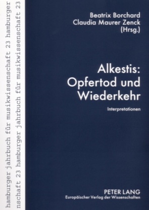 Alkestis: Opfertod und Wiederkehr von Borchard,  Beatrix, Maurer Zenck,  Claudia