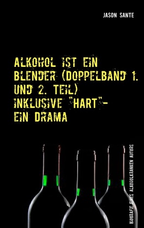 Alkohol ist ein Blender (Doppelband 1. und 2. Teil) von Sante,  Jason