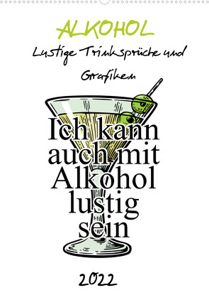 Alkohol – Lustige Trinksprüche und Grafiken (Wandkalender 2022 DIN A2 hoch) von pixs:sell@Spreadshirt