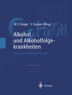 Alkohol und Alkoholfolgekrankheiten von Niebergall-Roth,  E., Singer,  Manfred V, Teyssen,  Stephan