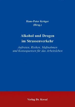 Alkohol und Drogen im Strassenverkehr von Krüger,  Hans P