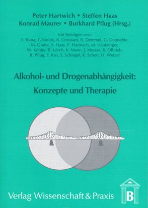 Alkohol- und Drogenabhängigkeit: Konzepte und Therapie. von Haas,  Steffen, Hartwich,  Peter, Maurer,  Konrad, Pflug,  Burkhard