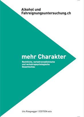 Alkohol und Fahreignungsuntersuchung.ch – mehr Charakter von Hubschmied,  Renata, Rüegsegger,  Urs