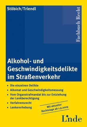 Alkohol- und Geschwindigkeitsdelikte im Straßenverkehr von Stöbich,  Alfred, Triendl,  Franz J.