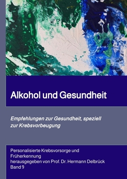 Alkohol und Gesundheit. Empfehlungen zur Krebs-vorbeugung von Delbrück,  Hermann