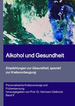 Alkohol und Gesundheit. Empfehlungen zur Krebs-vorbeugung von Delbrück,  Hermann