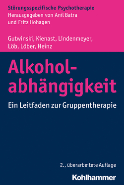 Alkoholabhängigkeit von Batra,  Anil, Buchkremer,  Gerhard, Gutwinski,  Stefan, Heinz,  Andreas, Hohagen,  Fritz, Kienast,  Thorsten, Lindenmeyer,  Johannes, Löb,  Martin, Steins-Löber,  Sabine