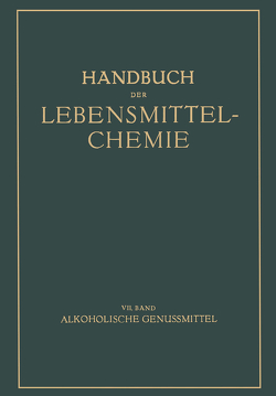 Alkoholische Genussmittel von Bames,  E., Bleyer,  B., Bömer,  A, Büttner,  G., Diemair,  W., Grossfeld,  J., Holthöfer,  H., Juckenack,  A., Reichard,  O., Tillmans,  B., Vogt,  E.