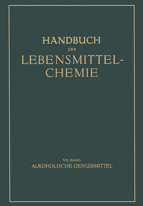 Alkoholische Genussmittel von Bames,  E., Bleyer,  B., Bömer,  A, Büttner,  G., Diemair,  W., Grossfeld,  J., Holthöfer,  H., Juckenack,  A., Reichard,  O., Tillmans,  B., Vogt,  E.