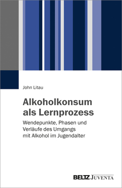 Alkoholkonsum als Lernprozess von Litau,  John