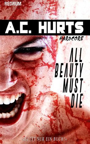 All Beauty Must Die von Hurts,  A. C.