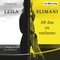 All das zu verlieren von Slimani,  Leïla, Thoma,  Amelie, Waldstätten,  Nora