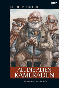 All die alten Kameraden von Breuer,  Guido M.