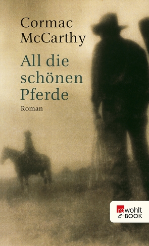 All die schönen Pferde von McCarthy,  Cormac, Wolf,  Hans