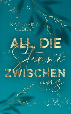 All die Sterne zwischen uns von Olbert,  Katharina