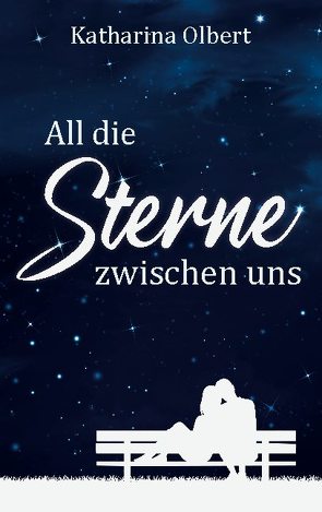 All die Sterne zwischen uns von Olbert,  Katharina