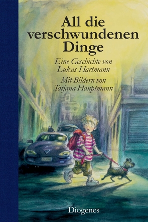 All die verschwundenen Dinge von Hartmann,  Lukas, Hauptmann,  Tatjana