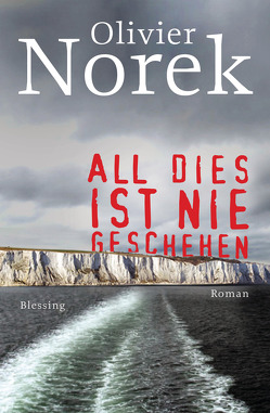 All dies ist nie geschehen von Hölscher,  Alexandra, Norek,  Olivier