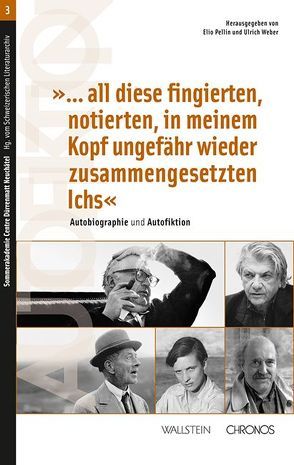 »…all diese fingierten, notierten, in meinem Kopf ungefähr wieder zusammengesetzten Ichs« von Pellin,  Elio, Weber,  Ulrich