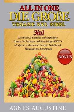 All in One: Die große vegane XXL Fibel von Augustine,  Agnes