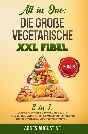 All in One: Die große vegetarische XXL Fibel von Augustine,  Agnes