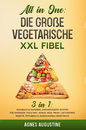 All in One: Die große vegetarische XXL Fibel von Augustine,  Agnes