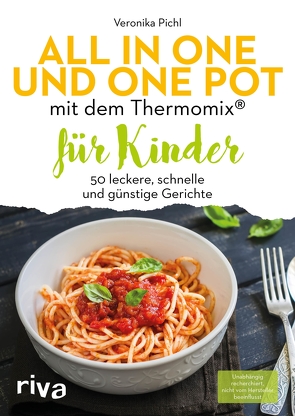 All in one und One Pot mit dem Thermomix® für Kinder von Pichl,  Veronika