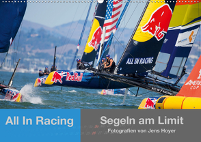 All In Racing – Segeln am Limit – Fotografien von Jens Hoyer (Wandkalender 2020 DIN A2 quer) von Hoyer,  Jens