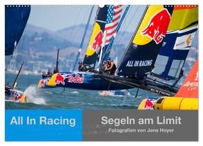 All In Racing – Segeln am Limit – Fotografien von Jens Hoyer (Wandkalender 2024 DIN A2 quer), CALVENDO Monatskalender von Hoyer,  Jens