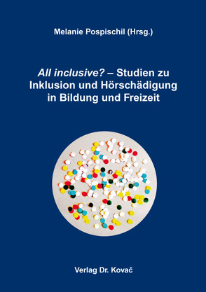 All inclusive? – Studien zu Inklusion und Hörschädigung in Bildung und Freizeit von Pospischil,  Melanie