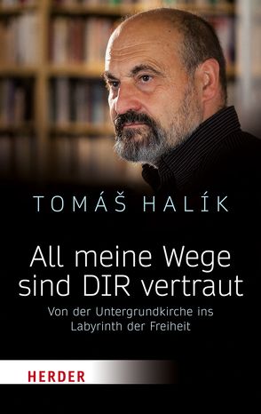 All meine Wege sind DIR vertraut von Halik,  Tomás, Trcka,  Nina