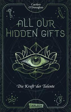 All Our Hidden Gifts – Die Kraft der Talente (All Our Hidden Gifts 2) von Kröning,  Christel, O'Donoghue,  Caroline