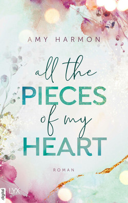 All the Pieces of My Heart von Harmon,  Amy, Klüver Anika