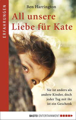 All unsere Liebe für Kate von Harrington,  Ben, Ritterbach,  Barbara