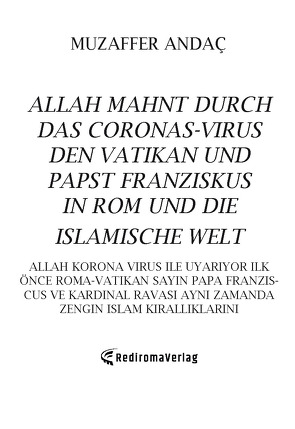 Allah mahnt durch das Corona-Virus den Vatikan und Papst Franziskus in Rom und die islamische Welt von Andac,  Muzaffer