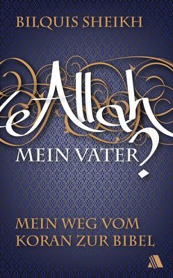 Allah – mein Vater? von Heumann,  Eva, Sheikh,  Bilquis, Simon,  Detlev