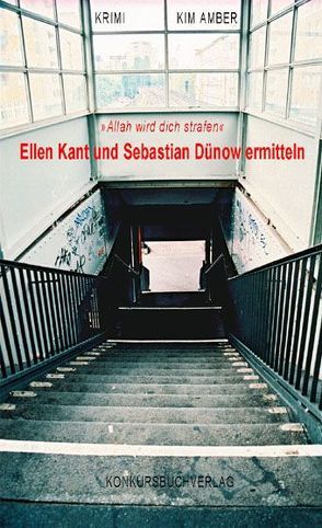 „Allah wird dich strafen“ Ellen Kant und Sebastian Dünow ermitteln. von Amber,  Kim