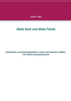 Allahs Buch und Allahs Feinde von Otto,  Josef H.