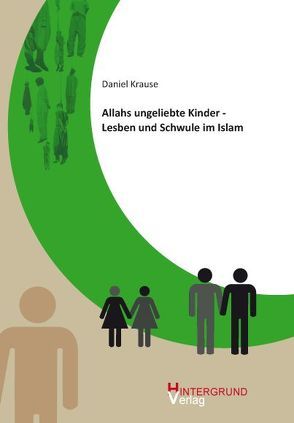 Allahs ungeliebte Kinder – Lesben und Schwule im Islam von Krause,  Daniel, Krauss,  Hartmut