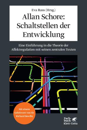 Allan Schore: Schaltstellen der Entwicklung von Bowlby,  Sir Richard, Rass,  Eva